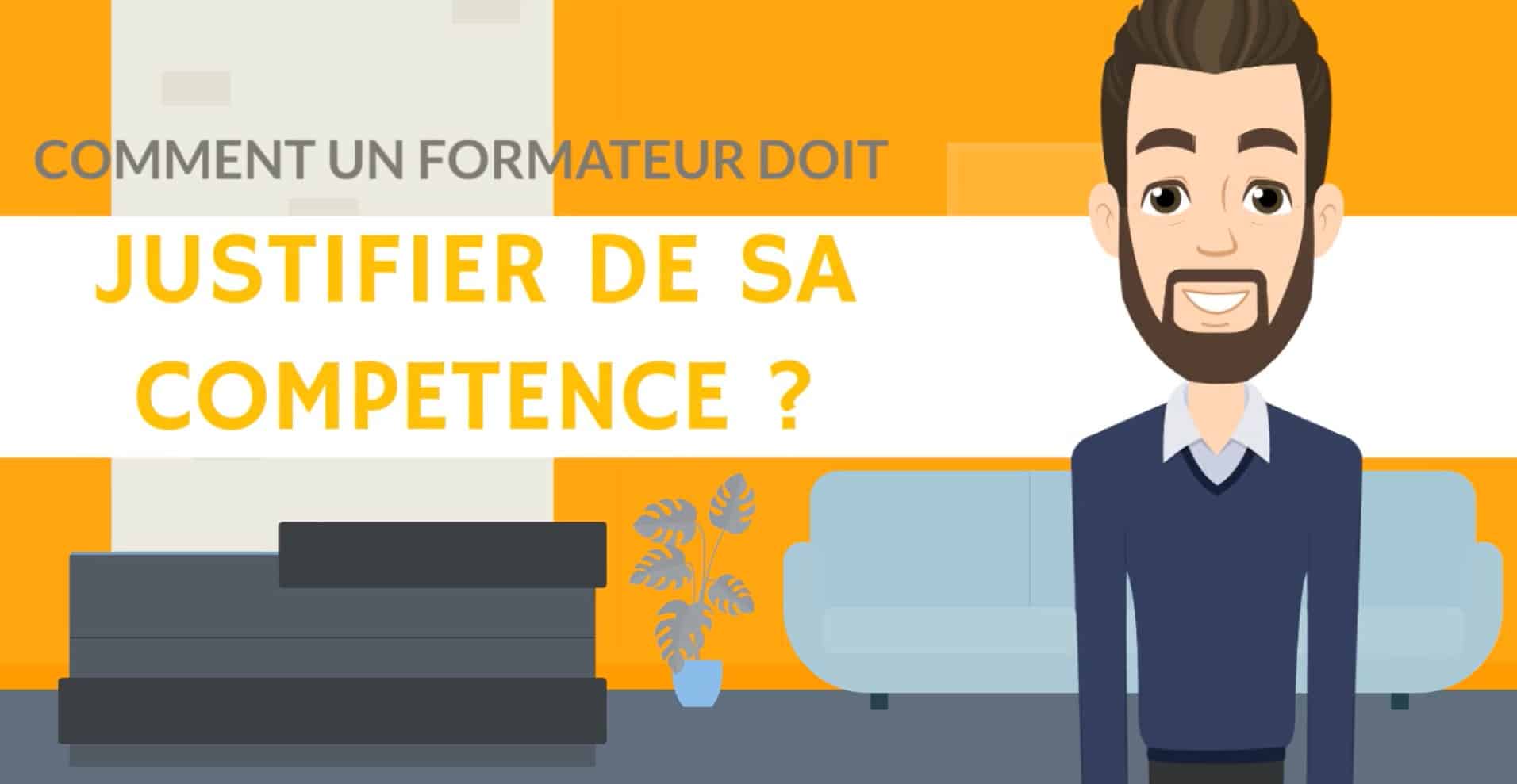 Formateur : justifier sa compétence.